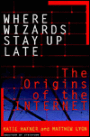 Where Wizards Stay up Late: The Story behind the Creation of the Internet