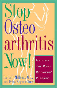 Title: Stop Osteoarthritis Now: Halting the Baby Boomer's Disease, Author: Debra Fulgham Bruce