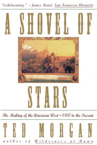 Shovel Of Stars: The Making of the American West 1800 to the Present