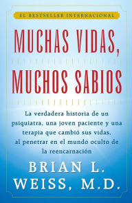 Title: Muchas Vidas, Muchos Sabios (Many Lives, Many Masters): (Many Lives, Many Masters), Author: Brian L. Weiss M.D.
