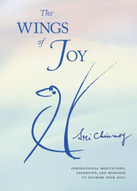 Title: The Wings of Joy: Finding Your Path to Inner Peace, Author: Sri Chinmoy