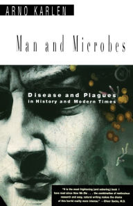 Title: Man and Microbes: Disease and Plagues in History and Modern Times, Author: Arno Karlen