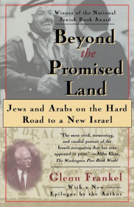 Title: Beyond the Promised Land: Jews and Arabs on the Hard Road to a New Israel, Author: Glenn Frankel