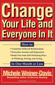 Title: Change Your Life and Everyone In It, Author: Michele Weiner Davis