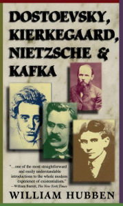 Title: Dostoevsky, Kierkegaard, Nietzsche & Kafka, Author: William Hubben