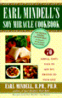 Earl Mindell's Soy Miracle Cookbook: 70 Simple, Tasty Ways to Add Soy Protein to Your Diet
