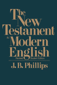 Title: The New Testament In Modern English: Student Edition, Author: J.B. Phillips