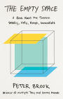 The Empty Space: A Book about the Theatre: Deadly, Holy, Rough, Immediate