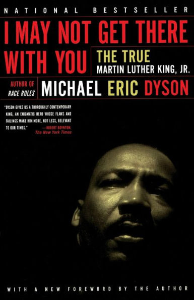 I May Not Get There With You: The True Martin Luther King Jr