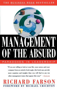 Title: Management of the Absurd, Author: Richard Farson