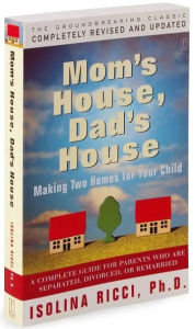 Title: Mom's House, Dad's House, Author: Isolina Ricci Ph.D.