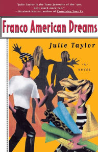 Title: Franco American Dreams, Author: Julie Taylor