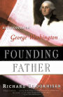 Founding Father: Rediscovering George Washington