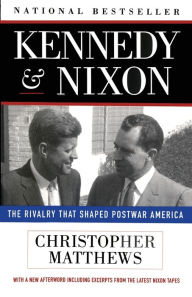 Kennedy & Nixon: The Rivalry that Shaped Postwar America