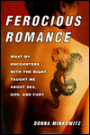 Ferocious Romance: What My Encounters with the Right Taught Me about Sex, God, and Fury