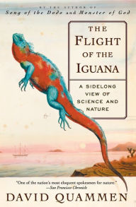 Title: The Flight of the Iguana: A Sidelong View of Science and Nature, Author: David Quammen