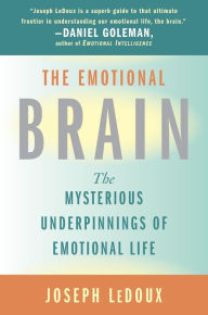 Title: The Emotional Brain: The Mysterious Underpinnings of Emotional Life, Author: Joseph Ledoux