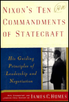 Nixon's Ten Commandments of Statecraft: His Guiding Principles of Leadership and Negotiation