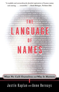 Title: The Language of Names: What We Call Ourselves and Why It Matters, Author: Justin Kaplan