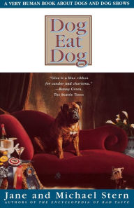 Title: Dog Eat Dog: A Very Human Book About Dogs and Dog Shows, Author: Jane Stern