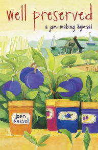 Title: Well Preserved: A Jam Making Hymnal, Author: Joan Hassol