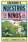 Criando a Nuestros Ninos (Raising Nuestros Ninos): Educando a Ninos Latinos en un Mundo Bicultural (Bringing Up Latino Children in a Bicultural World)