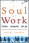 The Soul at Work: Listen...Respond...Let Go Using Complexity Science for Business Success