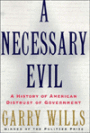 A Necessary Evil: A History of American Distrust of Government