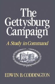 Title: The Gettysburg Campaign: A Study in Command, Author: Edwin B. Coddington