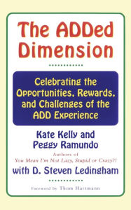 Title: The Added Dimension: Celebrating the Opportunities, Rewards, and Challenges of the ADD Experience, Author: Kate Kelly