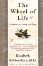 The Wheel of Life: A Memoir of Living and Dying