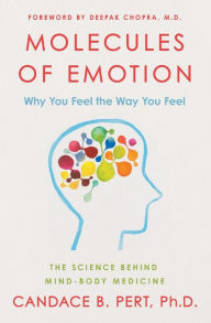 Title: Molecules of Emotion: The Science Behind Mind-Body Medicine, Author: Candace B. Pert Ph.D.