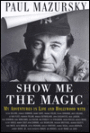 Show Me the Magic: My Further Adventures with Warren Beatty, Fellini, Orson, Danny Kaye, Peter Sellers...