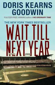 Title: Wait Till Next Year, Author: Doris Kearns Goodwin