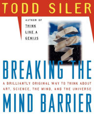 Title: Breaking the Mind Barrier, Author: Todd Siler