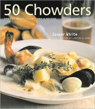 Title: 50 Chowders: 50 Chowders, Author: Jasper White