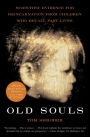 Old Souls: Scientific Evidence for Reincarnation from Children who Recall Past Lives