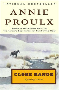 Title: Close Range: Wyoming Stories, Author: Annie Proulx