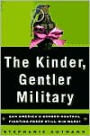 The Kinder, Gentler Military: Can America's Gender-Neutral Fighting Force Still Win Wars?