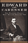Edward the Caresser: The Playboy Prince Who Became Edward VII