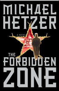 Title: The Forbidden Zone: A Novel, Author: Michael Hetzer