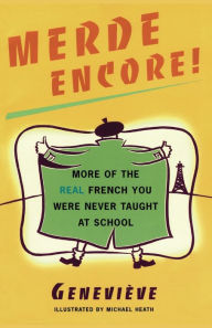 Title: Merde Encore!: More of the Real French You Were Never Taught at School, Author: Genevieve
