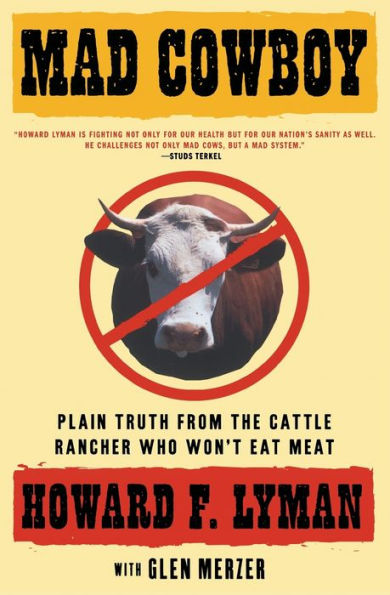 Mad Cowboy: Plain Truth from the Cattle Rancher Who Won't Eat Meat
