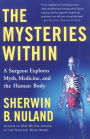 The Mysteries Within: A Surgeon Explores Myth, Medicine, and the Human Body