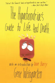Title: The Hypochondriac's Guide to Life And Death, Author: Gene Weingarten