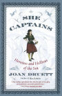 She Captains: Heroines and Hellions of the Sea