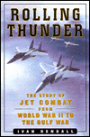 Rolling Thunder: The Story of Jet Combat from World War II to the Gulf War