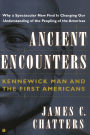 Ancient Encounters: Kennewick Man and the First Americans