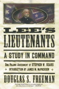 Title: Lee's Lieutenants: A Study in Command (One-Volume Abridgment), Author: Douglas Southall Freeman