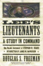 Lee's Lieutenants: A Study in Command (One-Volume Abridgment)